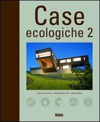 Case ecologiche. Vol. 2 - Sergi Costa Duran,Ethel Baraona Pohl,Liliana Bollini - copertina