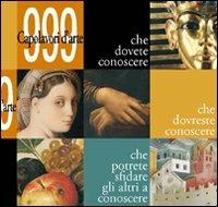 Novecentonovantanove capolavori d'arte che dovete conoscere. Ediz. illustrata - copertina
