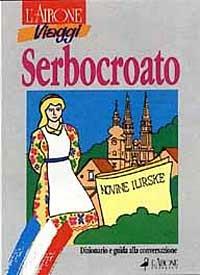 Serbocroato. Dizionario e guida alla conversazione - Sanja Pokrajac - copertina