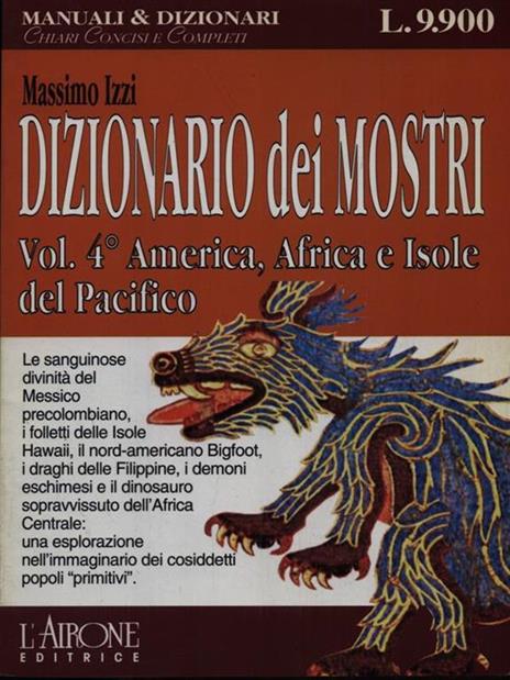 Dizionario dei mostri. Vol. 4: America, Africa e isole del Pacifico. - Massimo Izzi - 2
