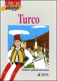 Turco. Dizionario e guida alla conversazione - Marta Bertolini,Semsa Gezgin - 4