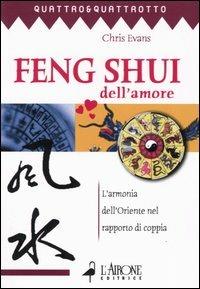Feng shui dell'amore. L'armonia dell'oriente nel rapporto di coppia - Chris Evans - copertina