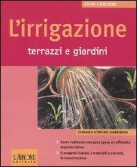L' irrigazione. Terrazzi e giardini - Luigi Carcone - 3