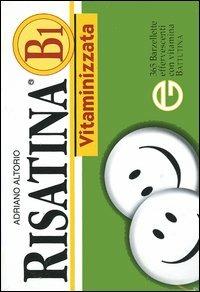 Ristina B1 vitaminizzata. 365 barzellette effervescenti con vitamina battutina - Adriano Altorio - copertina