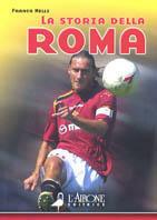 La storia della Roma - Franco Melli,Massimiliano Morelli,Valentino Russo - copertina
