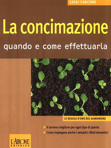 La concimazione. Quando e come effettuarla - Luigi Carcone - 2