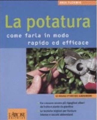 La potatura. Come farla in modo rapido ed efficace - Anja Flehmig - 2