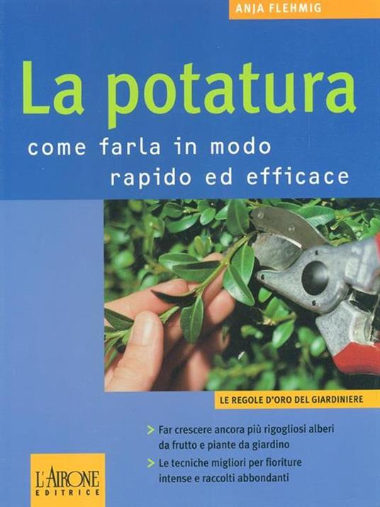 La potatura. Come farla in modo rapido ed efficace - Anja Flehmig - 4