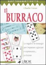 Il burraco. Le regole e le strategie per imparare a giocare e soprattutto... a vincere