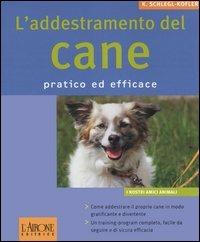 L' addestramento del cane. Pratico ed efficace - Katharina Schlegl-Kofler - copertina