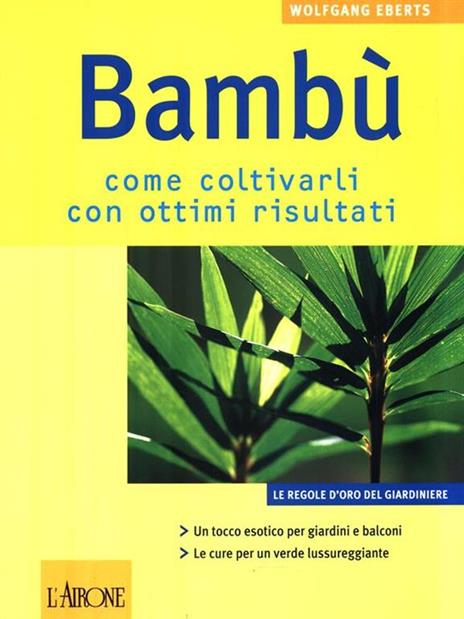 Bambù. Come coltivarli con ottimi risultati - Wolfgang Eberts - copertina