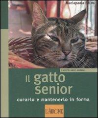 Il gatto senior. Curarlo e mantenerlo in forma - Mariapaola Salmi - copertina