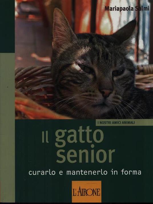 Il gatto senior. Curarlo e mantenerlo in forma - Mariapaola Salmi - copertina