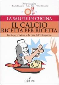 Il calcio ricetta per ricetta. Per la prevenzione e la cura dell'osteoporosi - copertina