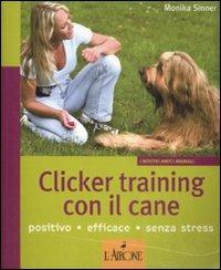 Clicker training con il cane. Ediz. illustrata - Monika Sinner - copertina