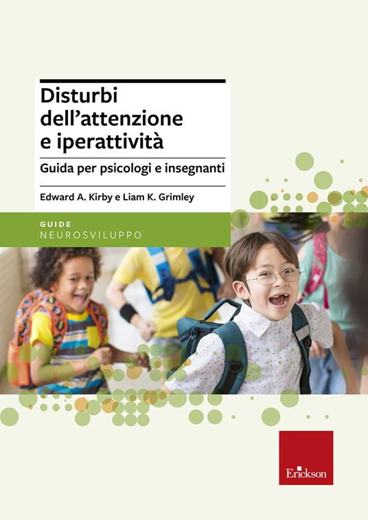 Disturbi dell'attenzione e iperattività. Guida per psicologi e insegnanti - Edward Kirby,Liam Grimley - copertina