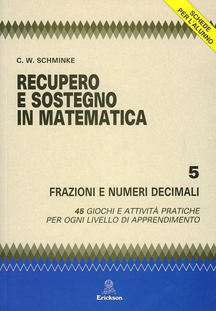 Recupero e sostegno in matematica. Frazioni e numeri decimali - Clarence W. Schminke - copertina