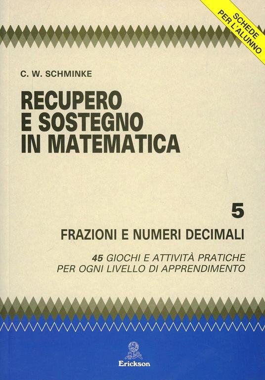 Recupero e sostegno in matematica. Frazioni e numeri decimali - Clarence W. Schminke - copertina