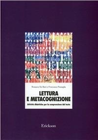 Lettura e metacognizione. Attività didattiche per la comprensione del testo - Rossana De Beni,Francesca Pazzaglia - copertina