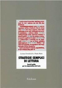 Strategie semplici di lettura. Esercizi guida per la comprensione del testo - Luciana Ferraboschi,Nadia Meini - copertina