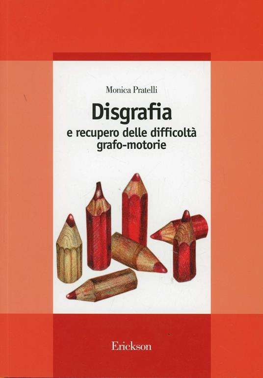 Disgrafia e recupero delle difficoltà grafo-motorie - Monica Pratelli - copertina
