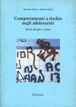 Comportamenti a rischio negli adolescenti. Alcol, droghe e sesso