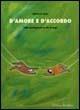 D'amore e d'accordo. Guida psicologica per la vita di coppia - Gabriele Lo Iacono - copertina
