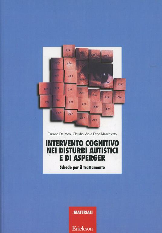 Intervento cognitivo nei disturbi autistici e di Asperger. Schede per il trattamento - Tiziana De Meo,Claudio Vio,Dino Maschietto - copertina