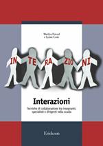 Interazioni. Tecniche di collaborazione tra insegnanti, specialisti e dirigenti nella scuola