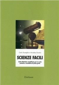 Scienze facili. Unità didattiche semplificate per la scuola elementare e media - Carlo Scataglini,Annalisa Giustini - copertina