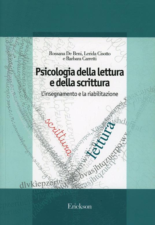 Psicologia della lettura e della scrittura. L'insegnamento e la riabilitazione - Rossana De Beni,Lerida Cisotto,Barbara Carretti - copertina