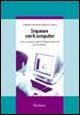 Imparare con il computer. Come costruire contesti di apprendimento per il software - Alessandro Antonietti,Manuela Cantoia - copertina