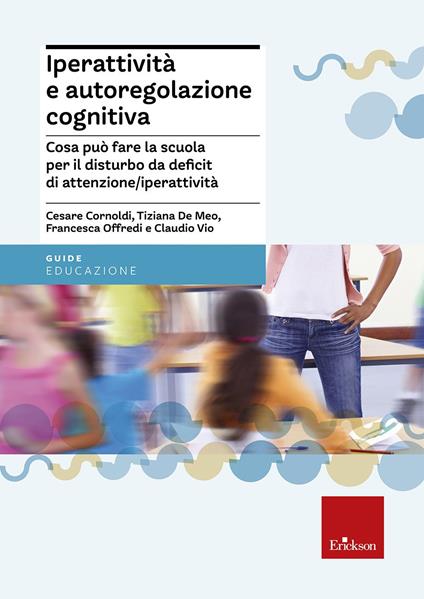 Iperattività e autoregolazione cognitiva. Cosa può fare la scuola per il disturbo da deficit di attenzione/iperattività - copertina