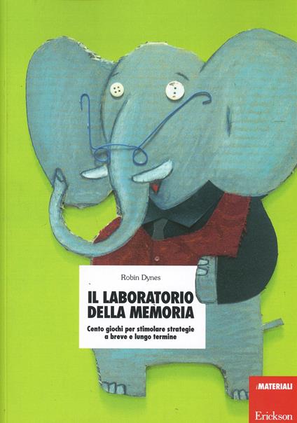 Il laboratorio della memoria. Cento giochi per stimolare strategie a breve e lungo termine - Robin Dynes - copertina