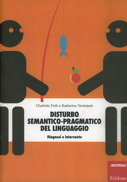Disturbo semantico-pragmatico del linguaggio. Diagnosi e intervento - Charlotte Firth,Katherine Venkatesh - copertina