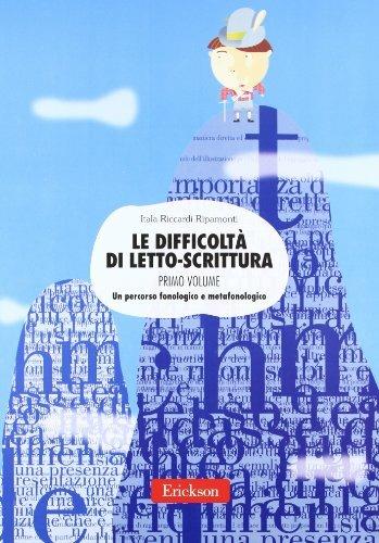 Le difficoltà di letto-scrittura. Ediz. illustrata. Vol. 1: Un percorso fonologico e metafonologico - Itala Riccardi Ripamonti - copertina
