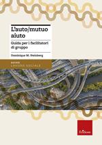 L' auto/mutuo aiuto. Guida per i facilitatori di gruppo