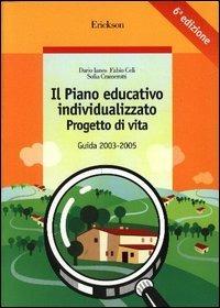 Il piano educativo individualizzato. Progetto di vita. Guida 2003-2005. Con CD-ROM - Dario Ianes,Fabio Celi,Sofia Cramerotti - copertina