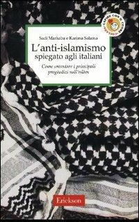 L'anti-islamismo spiegato agli italiani. Come smontare i principali pregiudizi sull'Islàm - Sadi Marhaba,Karima Salama - copertina