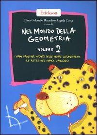 Nel mondo della geometria. Vol. 2: I primi passi nel mondo delle figure geometriche: le rette nel piano, l'angolo - copertina