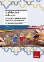 La didattica inclusiva. Organizzare l'apprendimento cooperativo metacognitivo