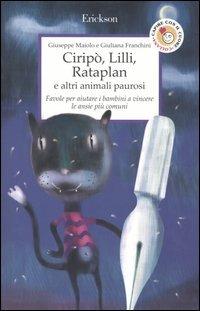 Ciripò, Lilli, Rataplan e altri animali paurosi. Favole per aiutare i bambini a vincere le ansie più comuni - Giuseppe Maiolo,Giuliana Franchini - copertina