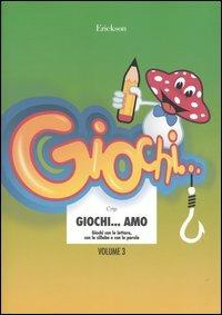 Giochi... amo. Vol. 3: Giochi con le lettere, con le sillabe e con le parole - Crip - copertina