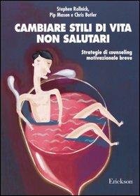 Cambiare stili di vita non salutari. Strategie di counseling motivazionale breve - Stephen Rollnick,Pip Mason,Chris Butler - copertina