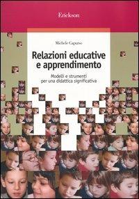Relazioni educative e apprendimento. Modelli e strumenti per una didattica significativa - Michele Capurso - copertina