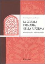 La scuola primaria nella riforma. Nuovi scenari per la formazione di base