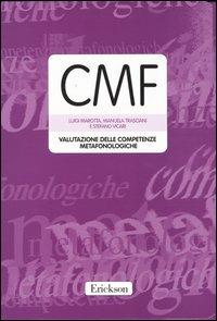 CMF. Valutazione delle competenze metafonologiche. Con protocolli e schede - Luigi Marotta,Manuela Trasciani,Stefano Vicari - copertina