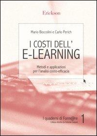 I costi dell'e-learning. Metodi e applicazioni per l'analisi costo-efficacia - Mario Boccolini,Carlo Perich - copertina