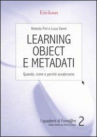 Learning object e metadati. Quando, come e perché avvalersene - Antonio Fini,Luca Vanni - copertina