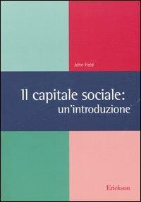 Il capitale sociale: un'introduzione - John Field - copertina